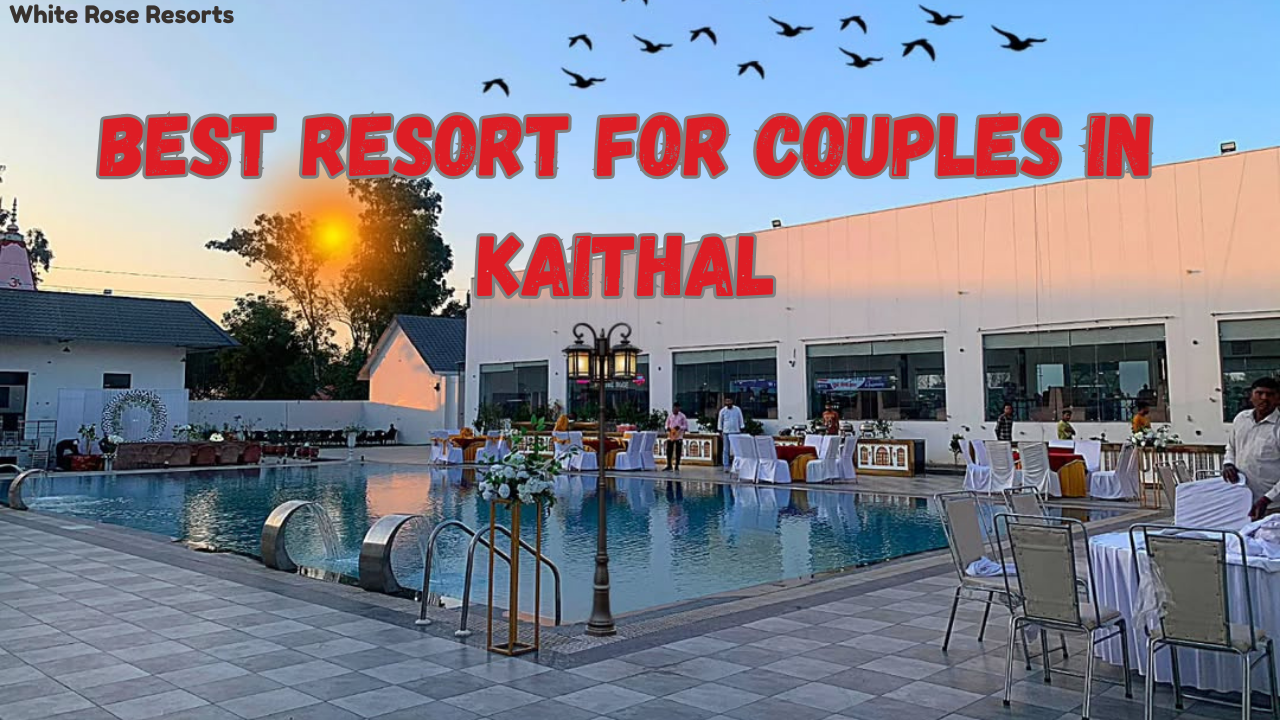 Best Resort for Couples in Kaithal