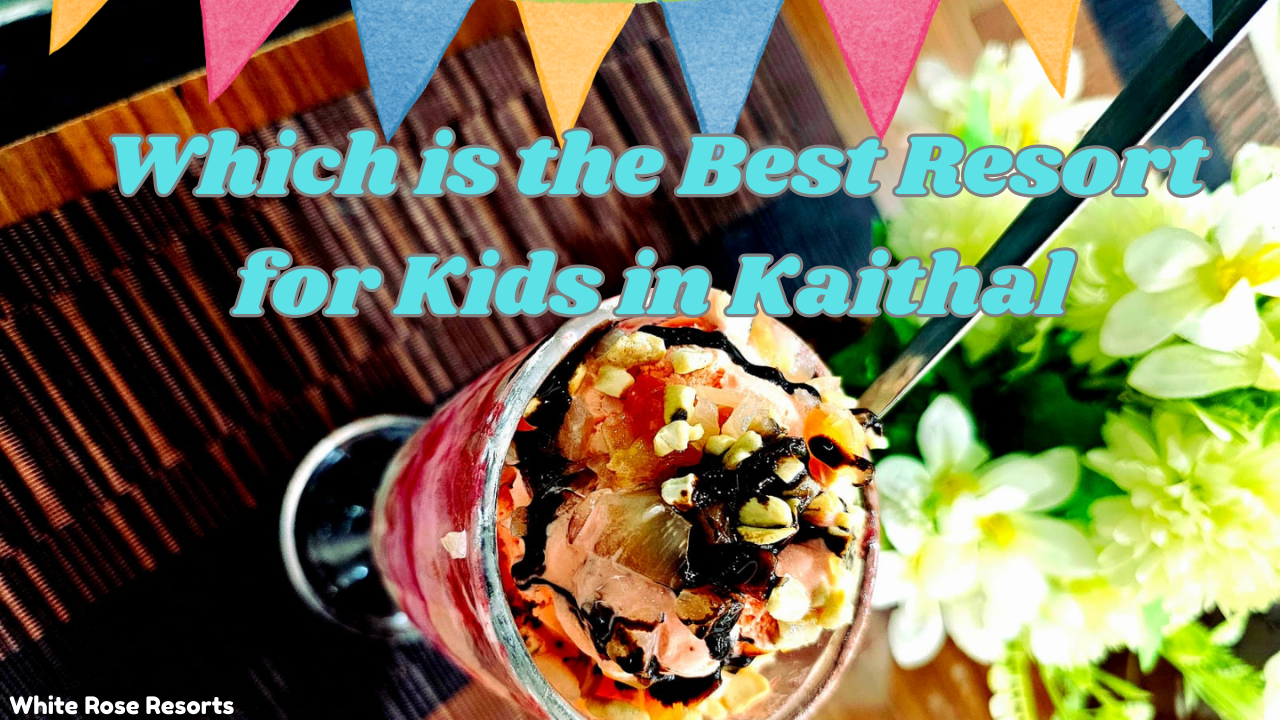 Which is the Best Resort for Kids in Kaithal