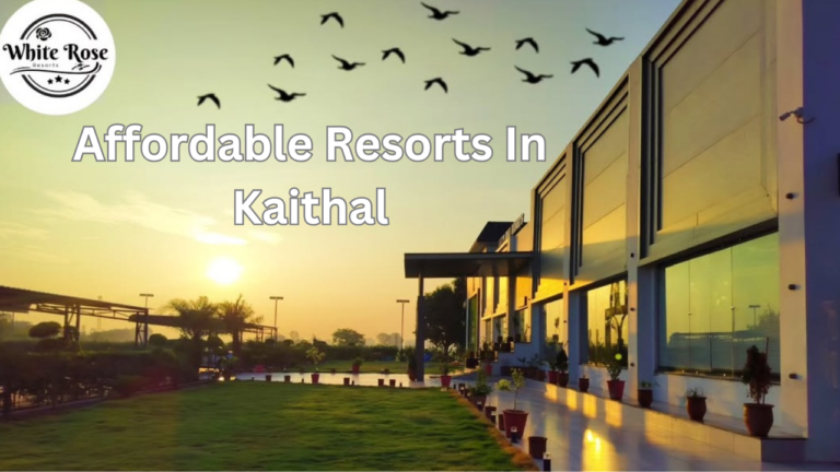 Discover Affordable Resorts in Kaithal: Luxury Within Reach