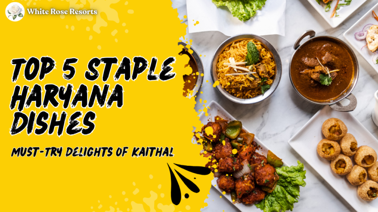 Top 5 Staple Haryana Dishes: Must-Try Delights of Kaithal 