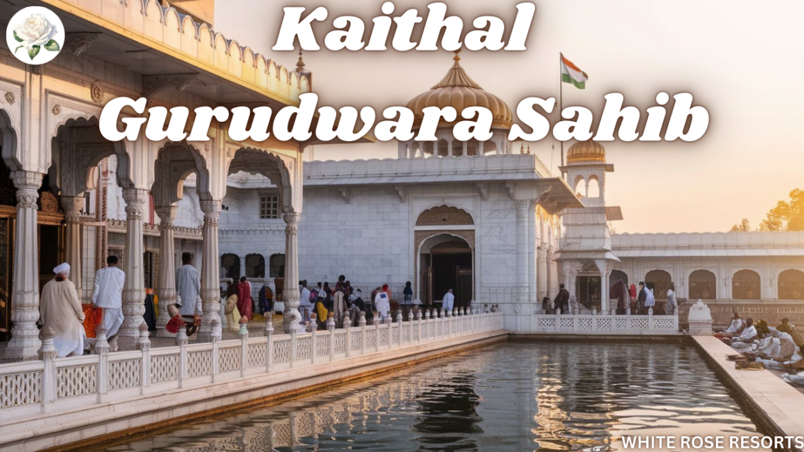 Kaithal Gurudwara Sahib – History, Significance 