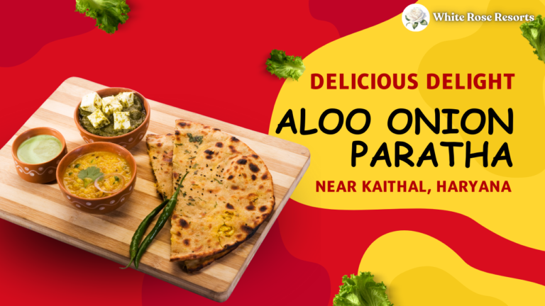 Aloo Onion Paratha: A Delicious Delight Near Kaithal, Haryana 