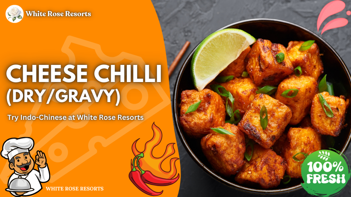 Cheese Chilli (Dry/Gravy) | Try Indo-Chinese at White Rose Resorts