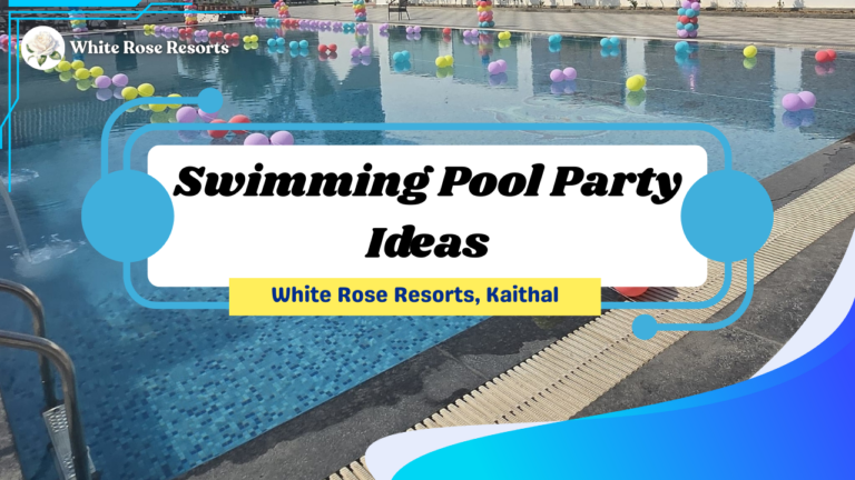 Swimming Pool Party Ideas Near Kaithal: Guide for a Perfect Poolside Party 