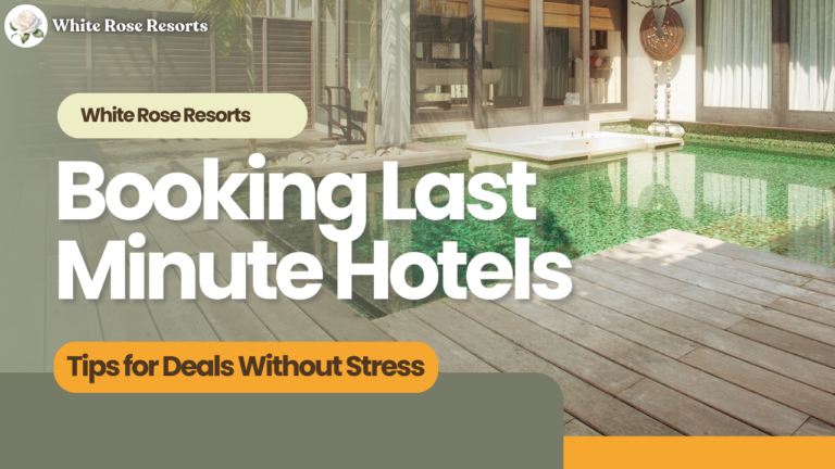 Booking Last Minute Hotels: Tips for Deals Without Stress 