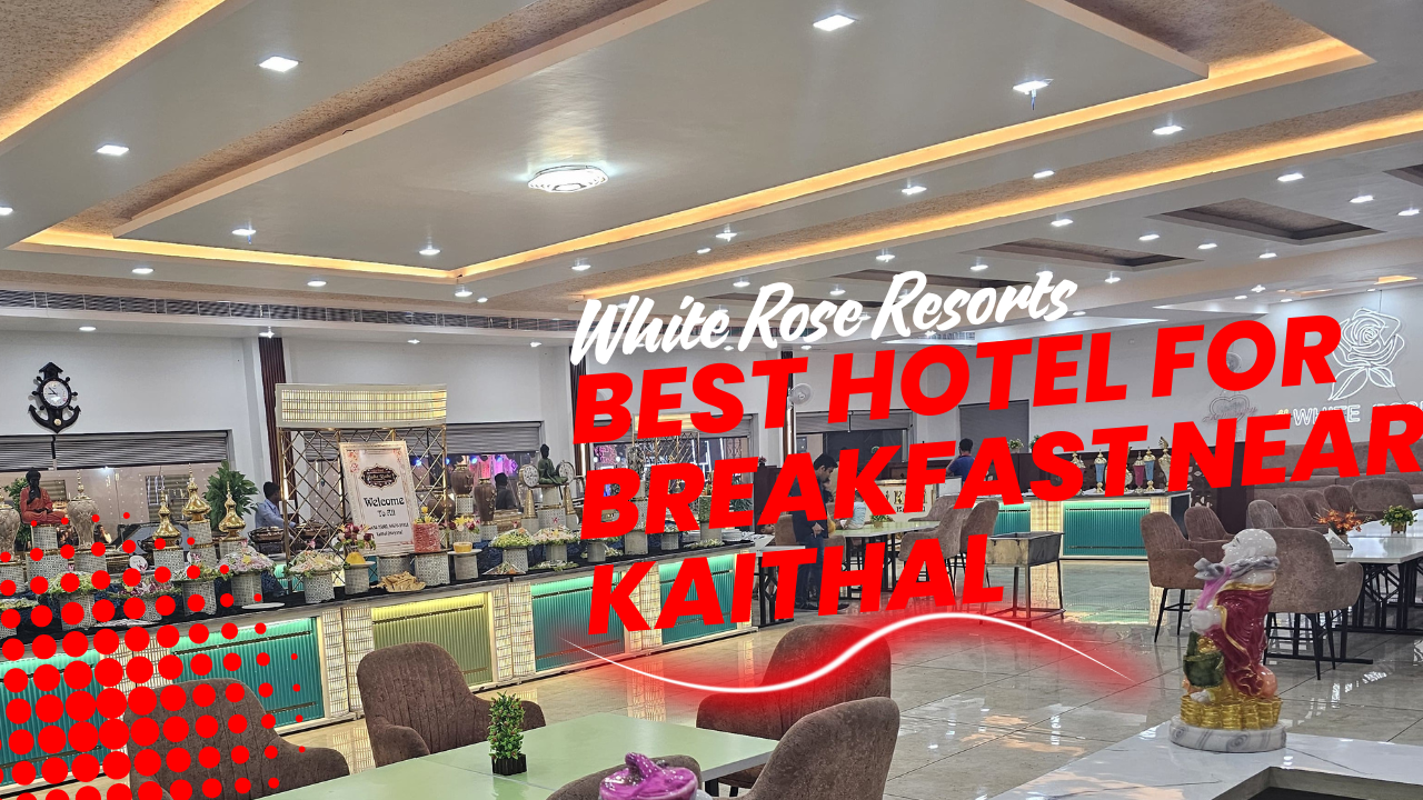 Best Hotel for Breakfast Near Kaithal