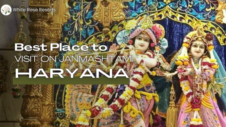 Best Places to Visit on Janmashtami in Haryana 