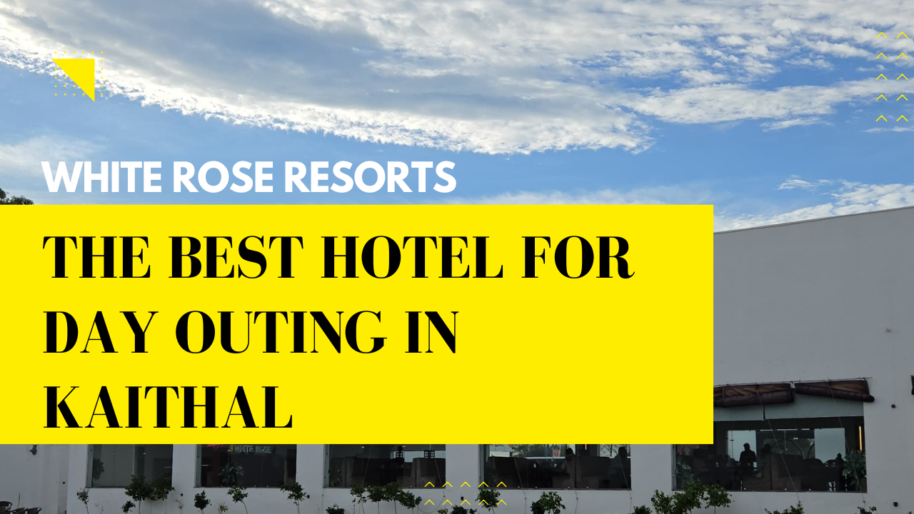 White Rose Resorts – The Best Hotel for Day Outing in Kaithal 