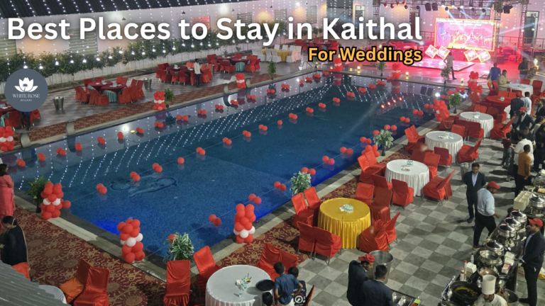 Best Places to Stay in Kaithal for Weddings: Why White Rose Resorts Stands Out 