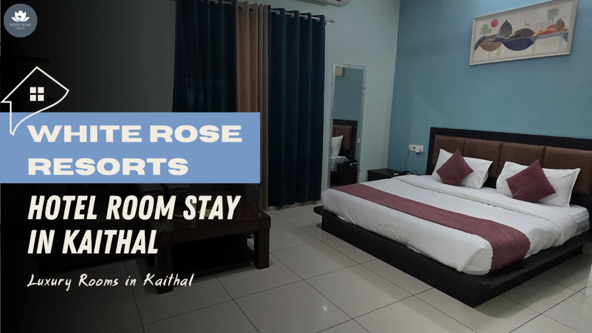 Hotel Room Stay in Kaithal – White Rose Resorts 