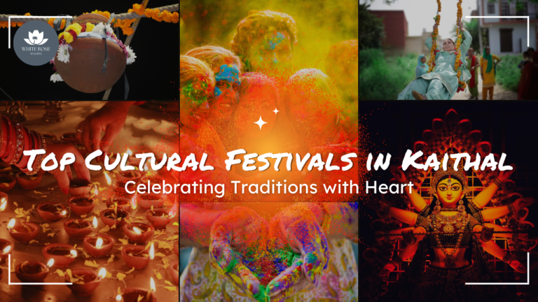 Top Cultural Festivals in Kaithal: Celebrating Traditions with Heart 