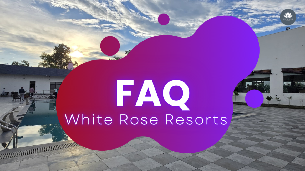 White Rose Resorts Kaithal – Frequently Asked Questions (FAQ) 