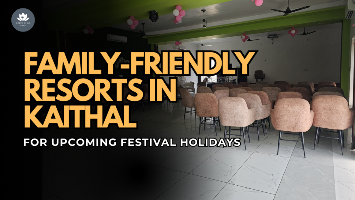 Family-Friendly Resorts in Kaithal for the Upcoming Festival Holidays 