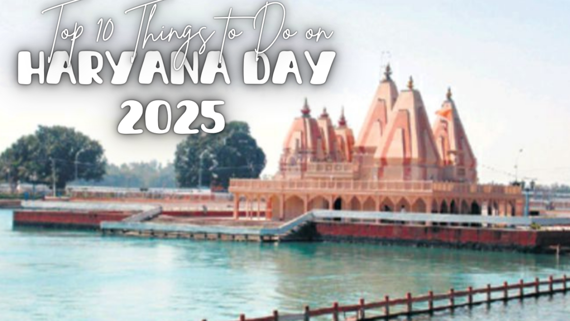 Top 10 Things to Do on Haryana Day 2025 