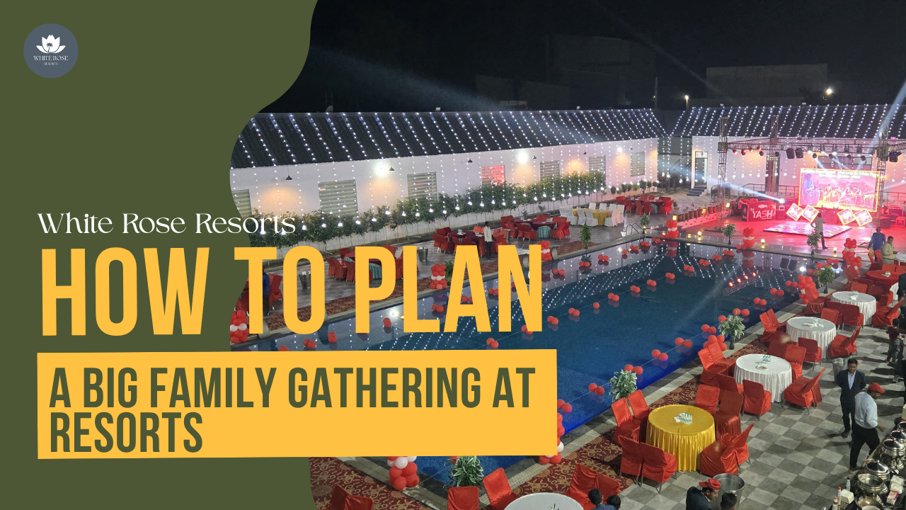 How to Plan a Big Family Gathering at Resorts