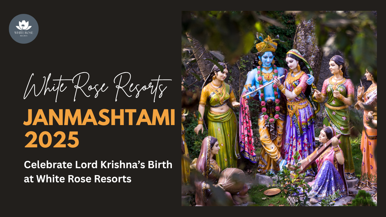 Janmashtami 2025: Celebrate Lord Krishna’s Birth at White Rose Resorts