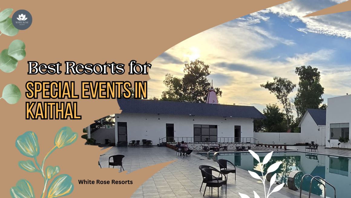 Best Resorts for Special Events in Kaithal – Celebrate in Style 