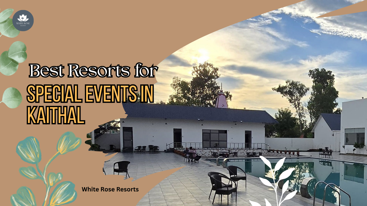 Best Resorts for Special Events in Kaithal – Celebrate in Style 