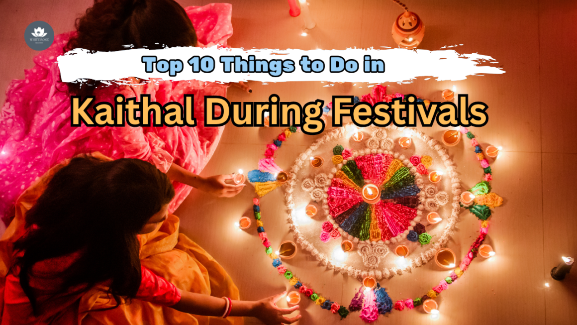 Top 10 Things to Do in Kaithal During Festivals 