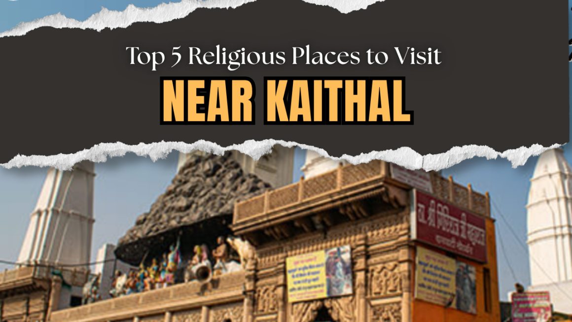 Top 5 Religious Places to Visit Near Kaithal