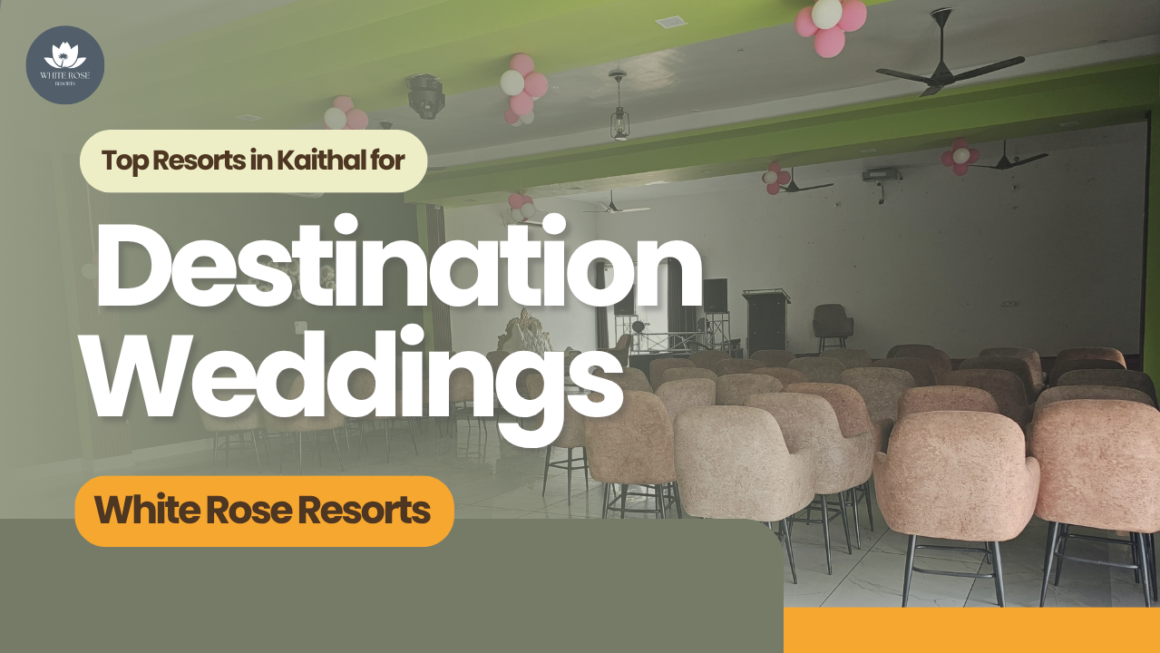 Top Resorts in Kaithal for Destination Weddings