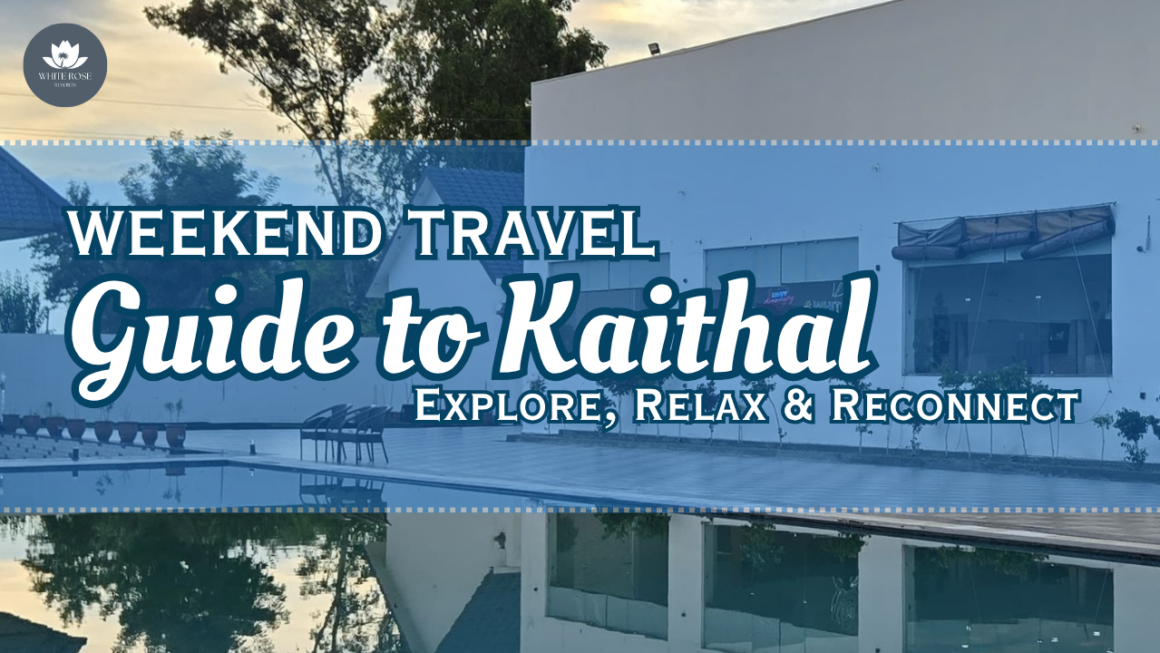 Weekend Travel Guide to Kaithal