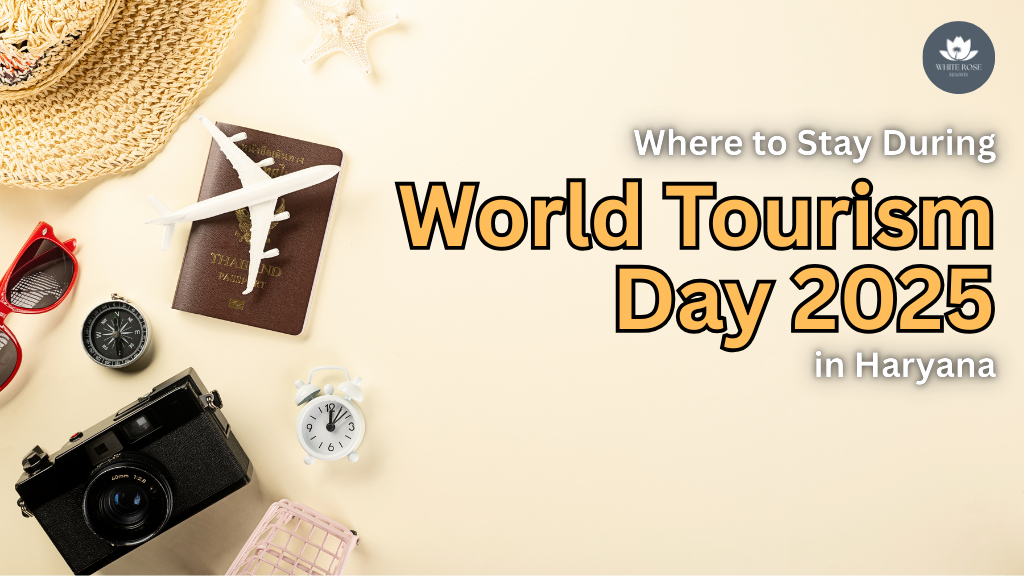 Where to Stay During World Tourism Day 2025 in Haryana