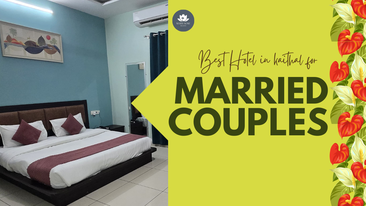 Best Hotel in Kaithal for Married Couples – Discover Romance Place