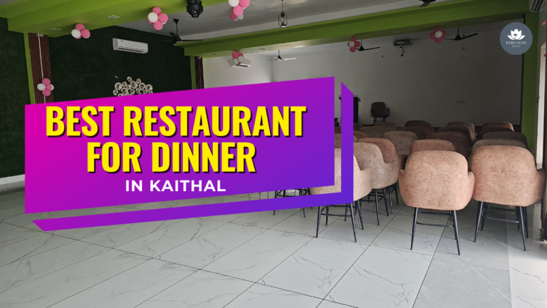 Best Restaurant for Dinner in Kaithal – A Complete Guide 2025 