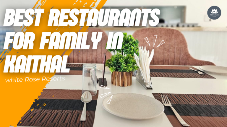 Best Restaurants for Family in Kaithal: A Complete Guide 2025
