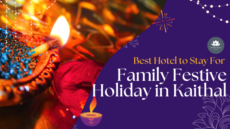 Best Hotel to Stay for Your Family Festive Holiday in Kaithal