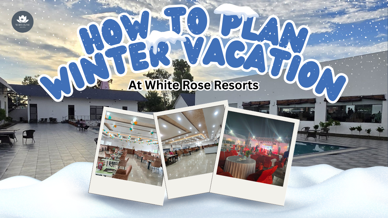 How to Plan the Perfect Winter Vacation at White Rose Resorts