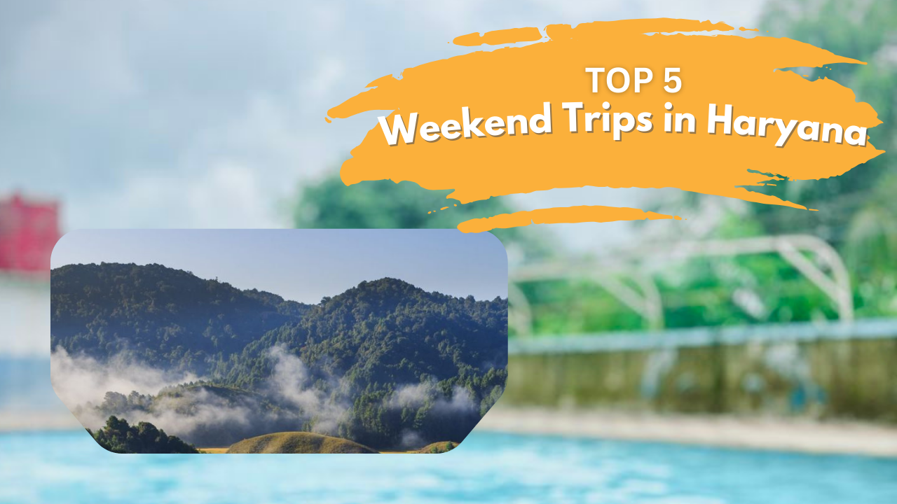 Weekend Trips in Haryana
