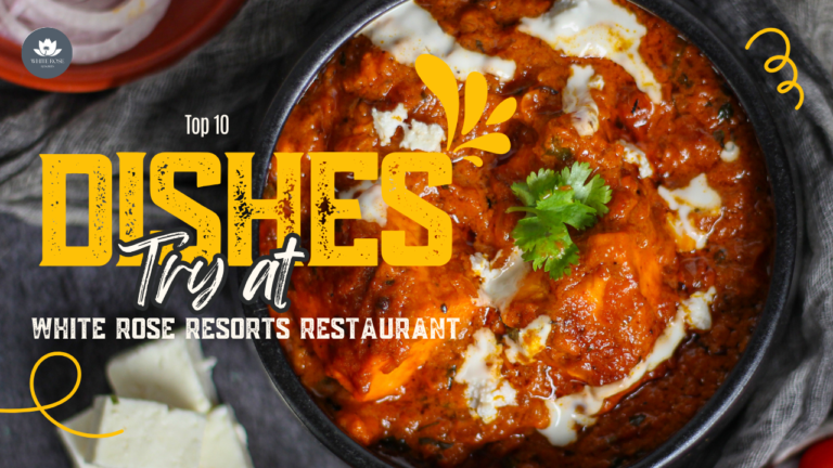 Top 10 Dishes You Must Try at White Rose Resorts Restaurant 