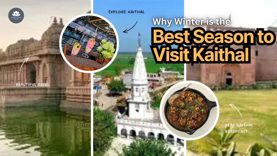 Why Winter is the Best Season to Visit Kaithal