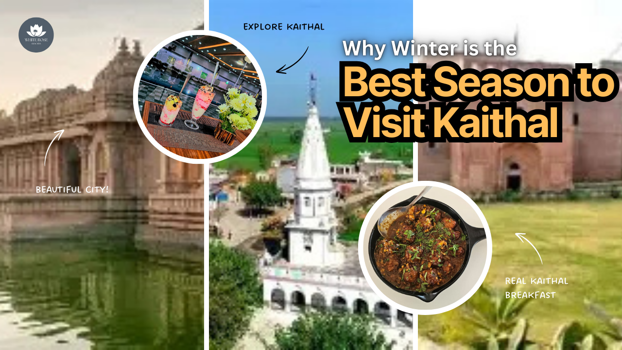 Why Winter is the Best Season to Visit Kaithal