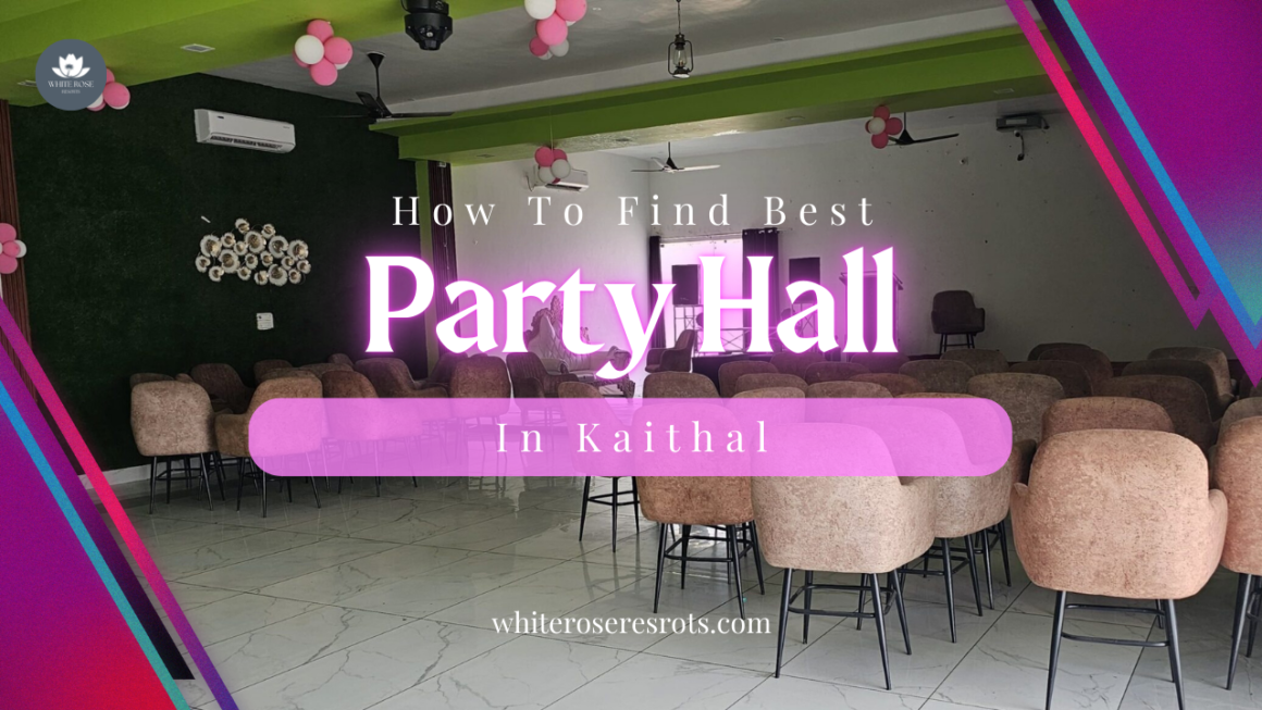 How to Find the Best Party Hall in Kaithal?